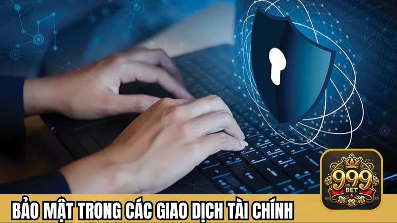 Bảo mật trong các giao dịch tài chính tại nền tảng