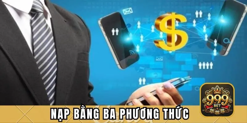 Nạp bằng ba phương thức