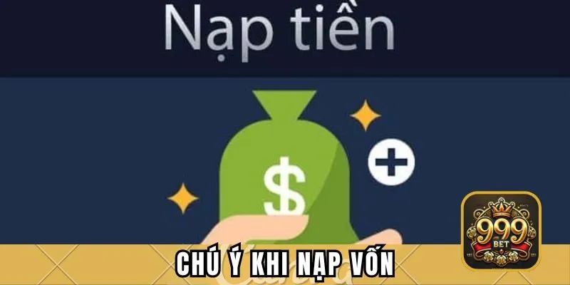 Chú ý khi nạp vốn